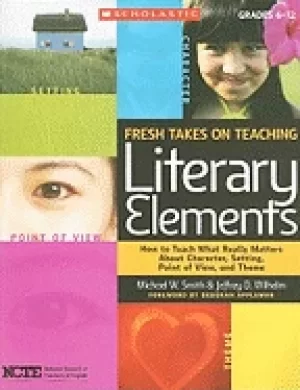 Image of fresh takes on teaching literary elements how to teach what really matters