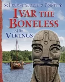 Image of History Starting Points: Ivar the Boneless and the Vikings