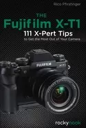 Image of fujifilm x t1 111 x pert tips to get the most out of your camera