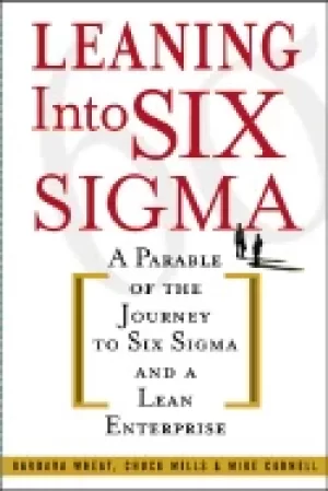 Image of leaning into six sigma a parable of the journey to six sigma and a lean ent