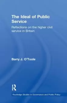 Image of The Ideal of Public Service : Reflections on the Higher Civil Service in Britain