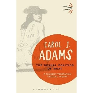 Image of The Sexual Politics of Meat - 25th Anniversary Edition : A Feminist-Vegetarian Critical Theory
