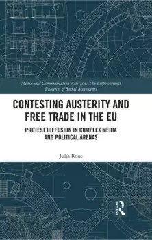 Image of Contesting Austerity and Free Trade in the EUProtest Diffusion in Complex Media and Political Arenas