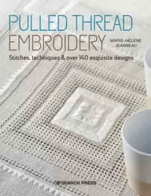 Image of Pulled Thread Embroidery : Stitches, Techniques & Over 140 Exquisite Designs