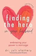 Image of finding the hero in your husband revisited embracing your power in marriag