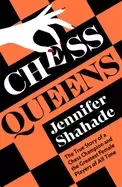 Image of chess queens the true story of a chess champion and the greatest female pla