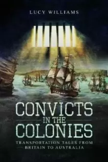 Image of Convicts in the Colonies : Transportation Tales from Britain to Australia