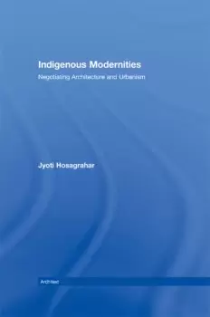 Image of Indigenous ModernitiesNegotiating Architecture and Urbanism