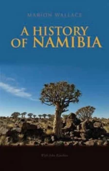Image of A History of Namibia by Marion Wallace and John Kinahan Hardback