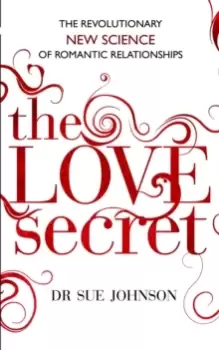 Image of The Love Secret : The revolutionary new science of romantic relationships