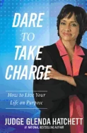 Image of dare to take charge how to live your life on purpose