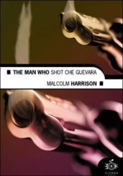 Image of The Man Who Shot Che Guevara Paperback