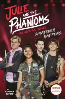 Image of Whatever Happens (Julie and the Phantoms, Novel 1)