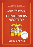 Image of what happens in tomorrow world a modern day fable about navigating uncertai