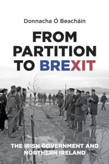 Image of From Partition to Brexit : The Irish Government and Northern Ireland