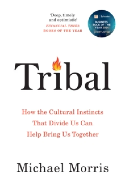 Image of Tribal : How the Cultural Instincts That Divide Us Can Help Bring Us Together Paperback / softback