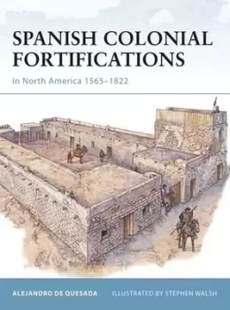 Image of Spanish colonial fortifications in North America 1565-1822 by A. M De Quesada