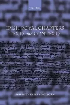 Image of Irish Royal Charters by Marie Therese Flanagan
