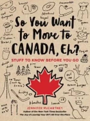 Image of so you want to move to canada eh stuff to know before you go