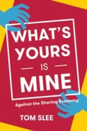 Image of whats yours is mine against the sharing economy