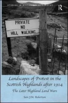 Image of Landscapes of Protest in the Scottish Highlands After 1914 by Iain J.M. Robertson Hardback