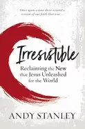 Image of irresistible reclaiming the new that jesus unleashed for the world