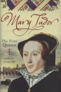 Image of Mary Tudor by Linda Porter Hardback