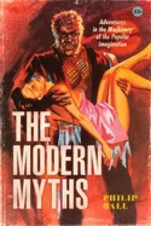 Image of modern myths adventures in the machinery of the popular imagination