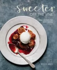Image of Sweeter off the Vine : Fruit Desserts for Every Season [A Cookbook]