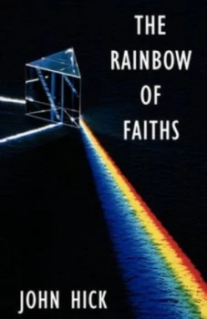 Image of The Rainbow of Faiths by John Hick Paperback