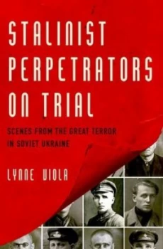 Image of Stalinist Perpetrators on Trial by Lynne Viola Hardback