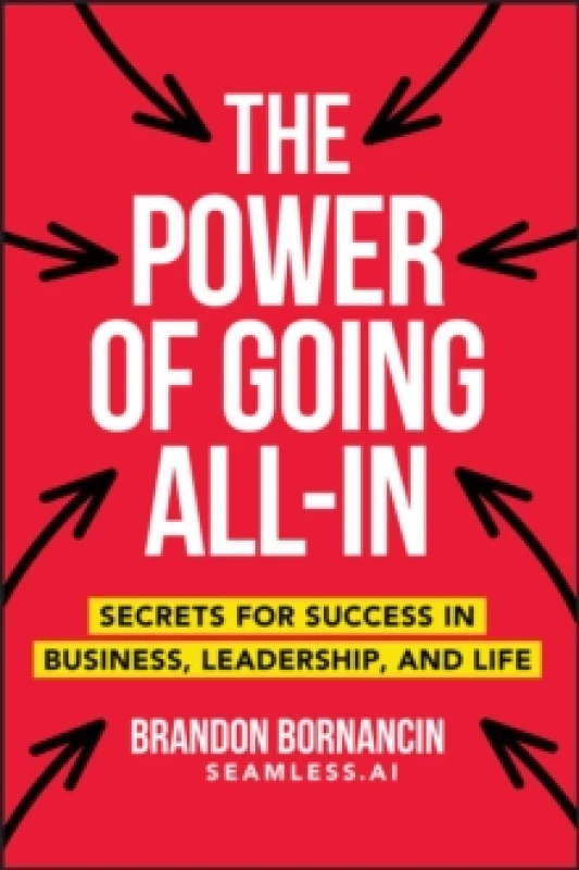 Image of The Power of Going All-In : Secrets for Success in Business, Leadership, and Life Paperback / softback