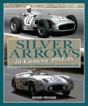 Image of Silver Arrows in Camera 1951-1955 by Anthony Pritchard Hardback