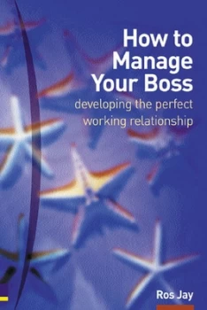 Image of How to Manage Your Boss by Ros Jay Paperback