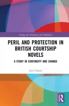 Image of Peril and Protection in British Courtship NovelsA Study in Continuity and Change