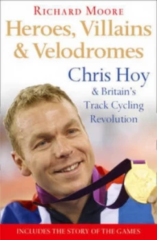 Image of Heroes Villains and Velodromes by Richard Moore Paperback