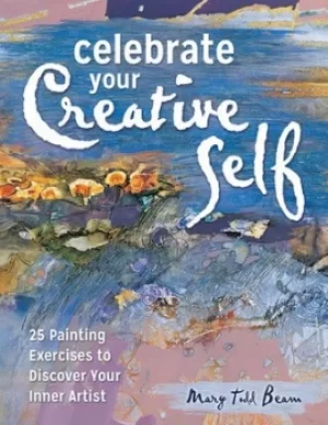 Image of Celebrate your creative self by Mary Todd Beam