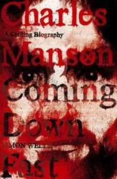 Image of Charles Manson Coming down Fast by Simon Wells Paperback