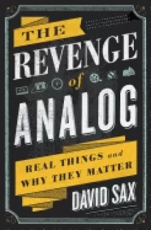 Image of revenge of analog real things and why they matter