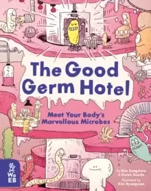 Image of The Good Germ Hotel : Meet Your Body's Marvellous Microbes