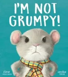 Image of I'm Not Grumpy!