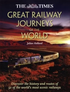 Image of Great Railway Journeys of the World by Julian Holland Hardback