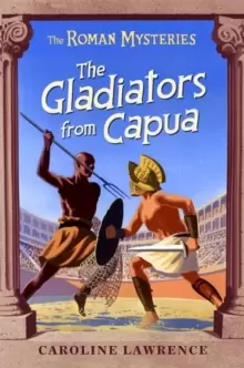 Image of The Roman Mysteries: The Gladiators from Capua : Book 8