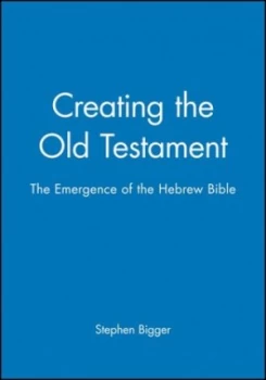 Image of Creating the Old Testament by Stephen Bigger Book