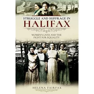 Image of Struggle and Suffrage in Halifax Womens Lives and the Fight for Equality Paperback / softback 2019