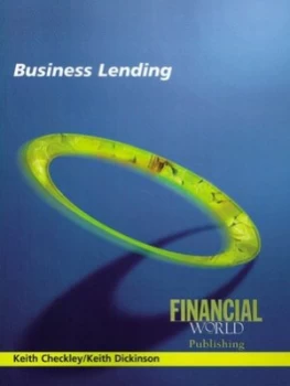 Image of Business Lending by Keith Dickinson and Keith Checkley Hardback