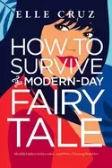 Image of how to survive a modern day fairy tale