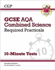 Image of GCSE Combined Science: AQA Required Practicals 10-Minute Tests (includes Answers)
