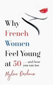 Image of Why French women feel young at 50 by Mylne Desclaux