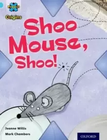 Image of Project X Origins: Light Blue Book Band, Oxford Level 4: Toys and Games: Shoo Mouse, Shoo!